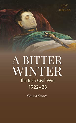A Bitter Winter: Ireland'S Civil War