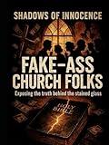 Fake Ass Church Folks (Shadows of Innocence)