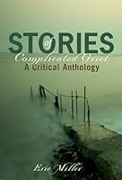 Stories of Complicated Grief: A Critical Anthology 0871014483 Book Cover