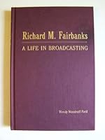 Richard M. Fairbanks A Life in Broadcasting 0615183514 Book Cover