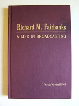 Hardcover Richard M. Fairbanks A Life in Broadcasting Book