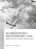 Schweinfurt–Regensburg 1943: Eighth Air Force’s costly early daylight battles (Air Campaign, 14)