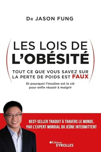 Les lois de l'obésité: Tout ce que vous savez sur la perte de poids est faux