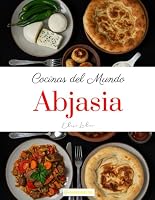 Cocinas del Mundo: Abjasia (Spanish Edition) B0F62MZWS7 Book Cover