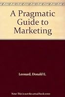 A Pragmatic Guide to Marketing 0840363710 Book Cover