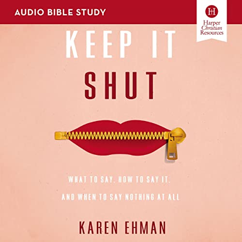 Keep It Shut: Audio Bible Studies by Karen Ehman episode artwork