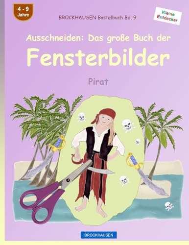 BROCKHAUSEN Bastelbuch Bd. 9 - Ausschneiden: Das große Buch der Fensterbilder: Pirat (Kleine Entdecker) (German Edition)