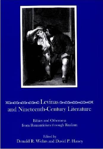 Levinas and Nineteenth-Century Literature: Ethics and Otherness from Romanticism Through Realism      Hardcover – January 1, 2009