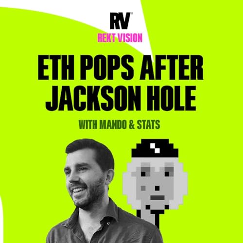 Fed at Jackson Hole: The Message for Crypto | Rekt Vision Podcast Por  arte de portada