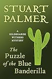 The Puzzle of the Blue Banderilla (The Hildegarde Withers Mysteries Book 7)