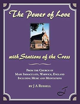 Paperback The Power of Love - with Stations of the Cross: From the Church of Mary Immaculate, Warwick, England Including Music and Meditations Book