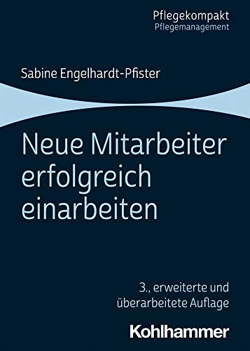 Neue Mitarbeiter erfolgreich einarbeiten (Pflegekompakt)