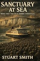 Sanctuary at Sea: Book two: The Deal Zombie Chronicles (Deal Zombie Chronicles the Sanctuary Series) 1919349340 Book Cover