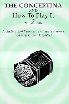 Paperback Concertina and How to Play It (Including 250 Patriotic and Sacred Songs and well known Melodies) Book
