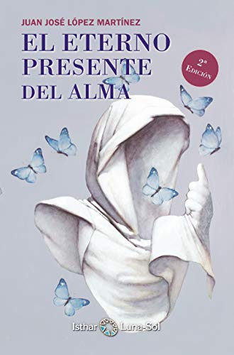 El eterno presente del alma (Spanish Edition)