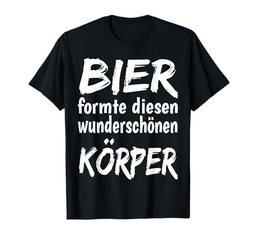 Bier formte diesen Körper Bier Spruch Shirt Partyoutfit T-Shirt