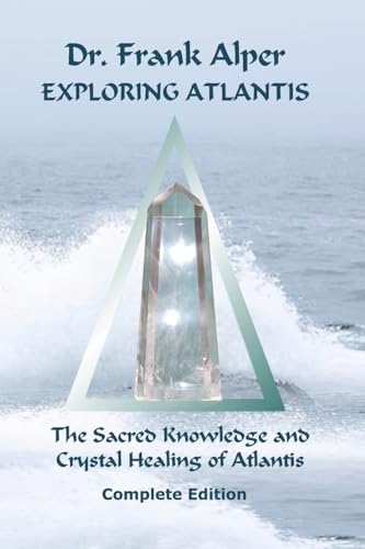 Exploring Atlantis: The Sacred Knowledge and Crystal Healing of Atlantis