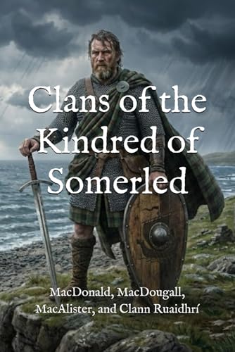 Clans of the Kindred of Somerled: MacDonald, MacDougall, MacAlister, and