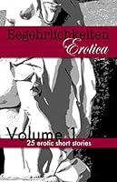 Begehrlichkeiten - Volume 1: 25 erotic short stories 1703379136 Book Cover