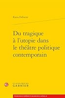 Du tragique à l'utopie dans le théâtre politique contemporain 2406180727 Book Cover