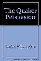 The Quaker persuasion: Yesterday, today, tomorrow; a handbook for Friends and friends of the Friends B0006AUPMC Book Cover