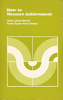 How to Measure Achievement by Morris Lynn Lyons Fitz-Gibbon Carol Taylor (1978-10-01) Paperback