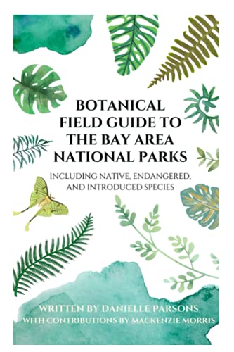 Botanical Field Guide to the Bay Area National Parks: An Ecological Exploration into our Friends with Foliage