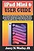 Produktbild iPad Mini 6 USER GUIDE: A Complete Illustrative Step By Step User Manual For Beginners And Seniors On How To Use The Apple iPad Mini 6th Generation. With iPadOS 15 Tips, Tricks & Shortcuts.