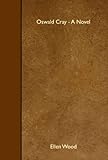 Oswald Cray - A Novel - Ellen Wood 