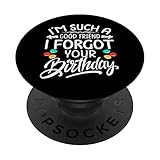 Photo Gallery i m such a good friend - i forgot your birthday popsockets popgrip intercambiabile Photo Gallery i m such a good friend - i forgot your birthday popsockets popgrip intercambiabile