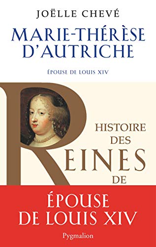 Marie-Thérèse d'Autriche: Epouse de Louis XIV