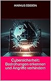 Cybersicherheit: Bedrohungen erkennen und Angriffe verhindern