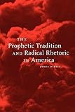 The Prophetic Tradition and Radical Rhetoric in America