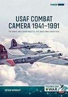 USAF Combat Camera 1941–1991: The Brave Ones Shoot Bullets, the Crazy Ones Shoot Film 1806720574 Book Cover