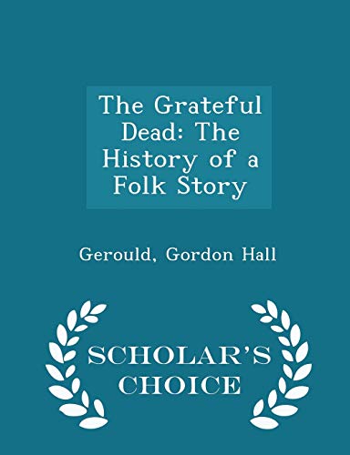 The Grateful Dead: The History of a Folk Story ... 1298354374 Book Cover