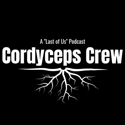 『Cordyceps Crew: The Last of Us Recap Podcast』のカバーアート
