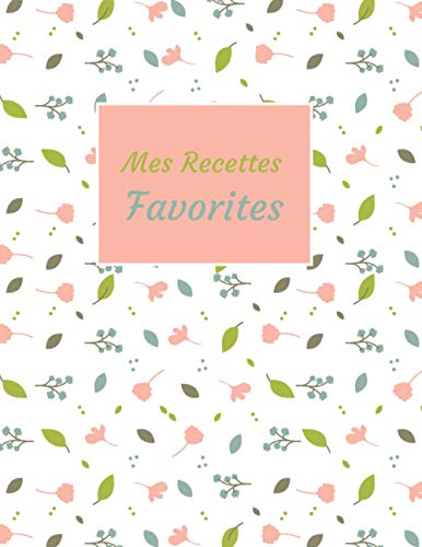 Télécharger Mes recettes favorites: Carnet à remplir, cahier A4 de 100 recettes à compléter PDF Ebook En Ligne