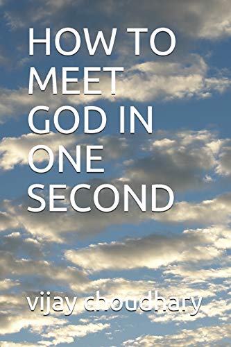 HOW TO MEET GOD IN ONE SECOND