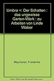 Umbra. Der Schatten: Zu Arbeiten von Linde Waber - Friederike Mayröcker 