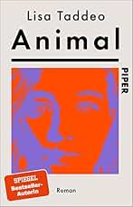 Animal: Roman | Von der Autorin des #1-SPIEGEL-Bestsellers 'Three Women - Drei Frauen'