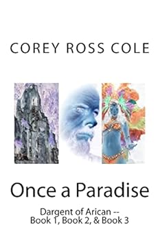 Paperback Once a Paradise: Dargent of Arican -- Book 1, Book 2, & Book 3 Book
