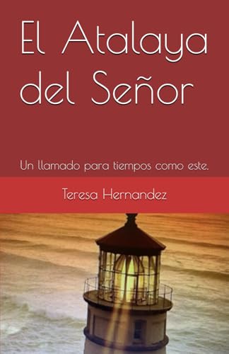 El Atalaya del Senor: Un llamado para tiempos como este.