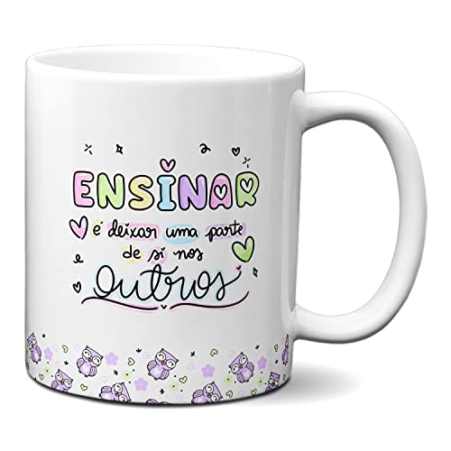 Caneca Professor Ensinar É Deixar Uma Parte De Si Nos Outros (Branca)