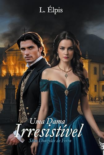 Uma dama irresistivel (Donzelas de Ferro Livro 1)