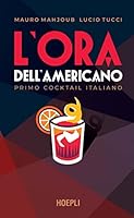 L'ora dell'Americano. Primo cocktail italiano 8836005225 Book Cover