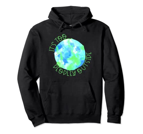 It's Too Peopley Outside Einzelgänger schüchternes Introvert Pullover Hoodie