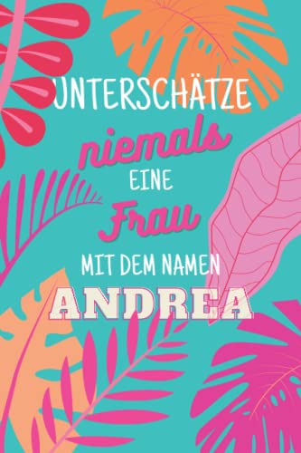 Andrea ; Unterschätze niemals eine Frau mit dem Namen: Notizbuch inkl. To Do Liste | Das perfekte Geschenk | personalisiert für Andrea | Geschenkidee | Geschenke | Name | Wichtelgeschenke für Frauen