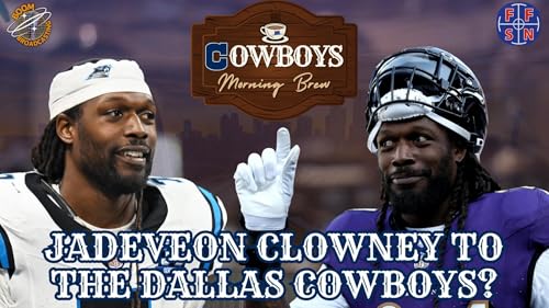 Page de couverture de Jadeveon Clowney to the Dallas Cowboys?! | Cowboys Morning Brew