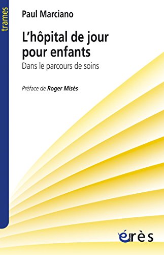Télécharger L'hôpital de jour pour enfants: Dans le parcours de soin (Trames) PDF Ebook En Ligne