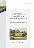  In der Arena der preußischen Verfassungsdebatte: Adlige Gutsbesitzer der Mark und Provinz Brandenburg 1806-1847 (Elitenwandel in der Moderne / Elites and Modernity 14)